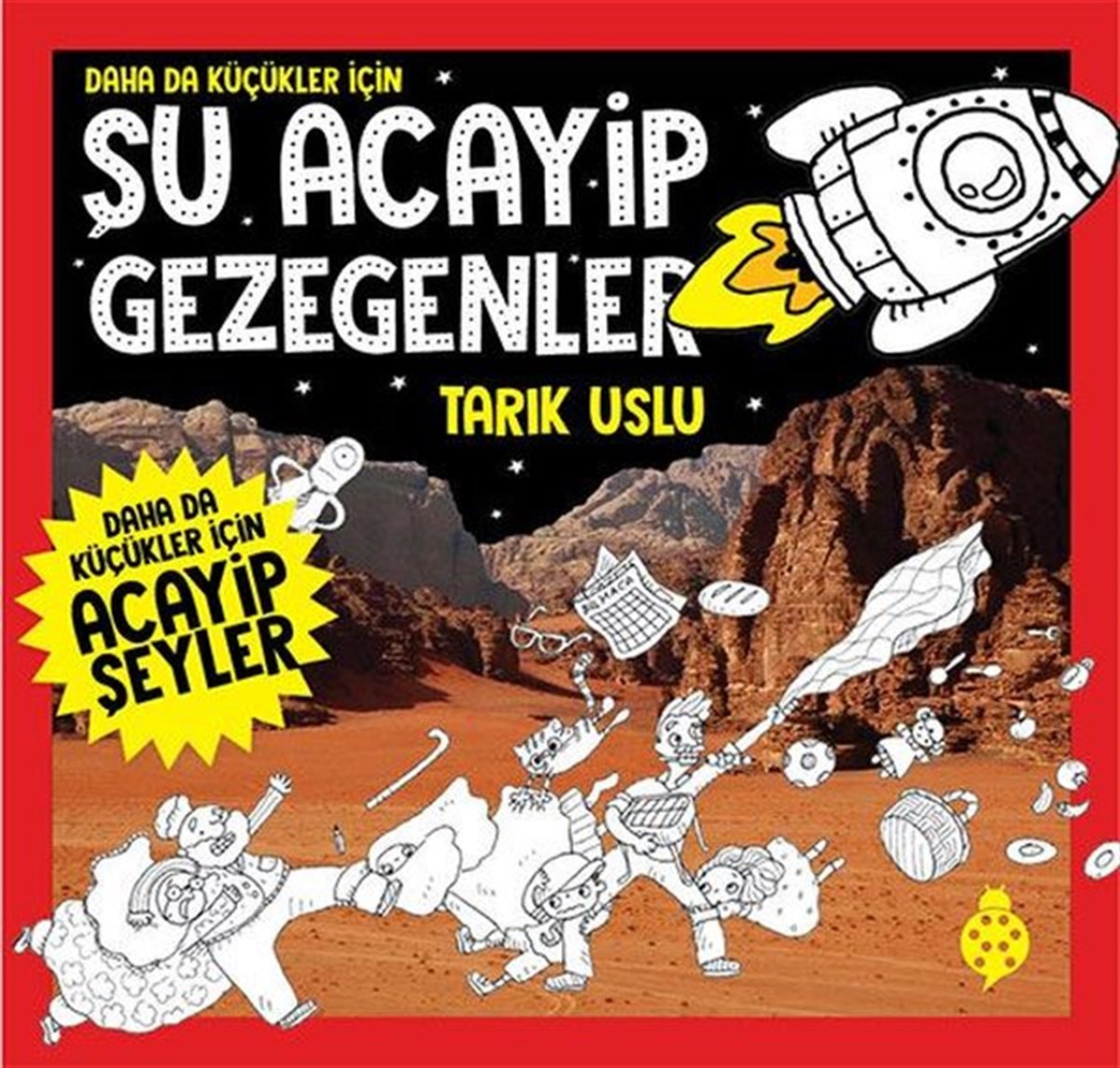 Tarık UsluÇocuk Bilim KitaplarıDaha da Küçükler İçin Şu Acayip Gezegenler
