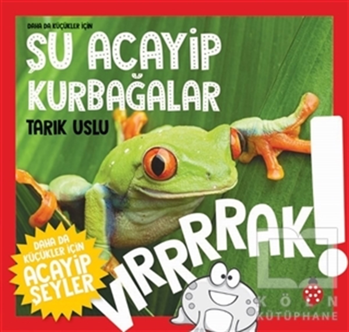 Tarık UsluÇocuk Hikaye KitaplarıDaha da Küçükler İçin Şu Acayip Kurbağalar