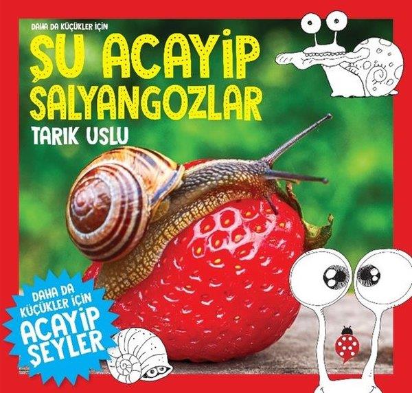 Tarık UsluÇocuk Bilim KitaplarıDaha da Küçükler İçin Şu Acayip Salyangozlar
