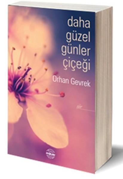 Orhan GevrekTürk ŞiiriDaha Güzel Günler Çiçeği