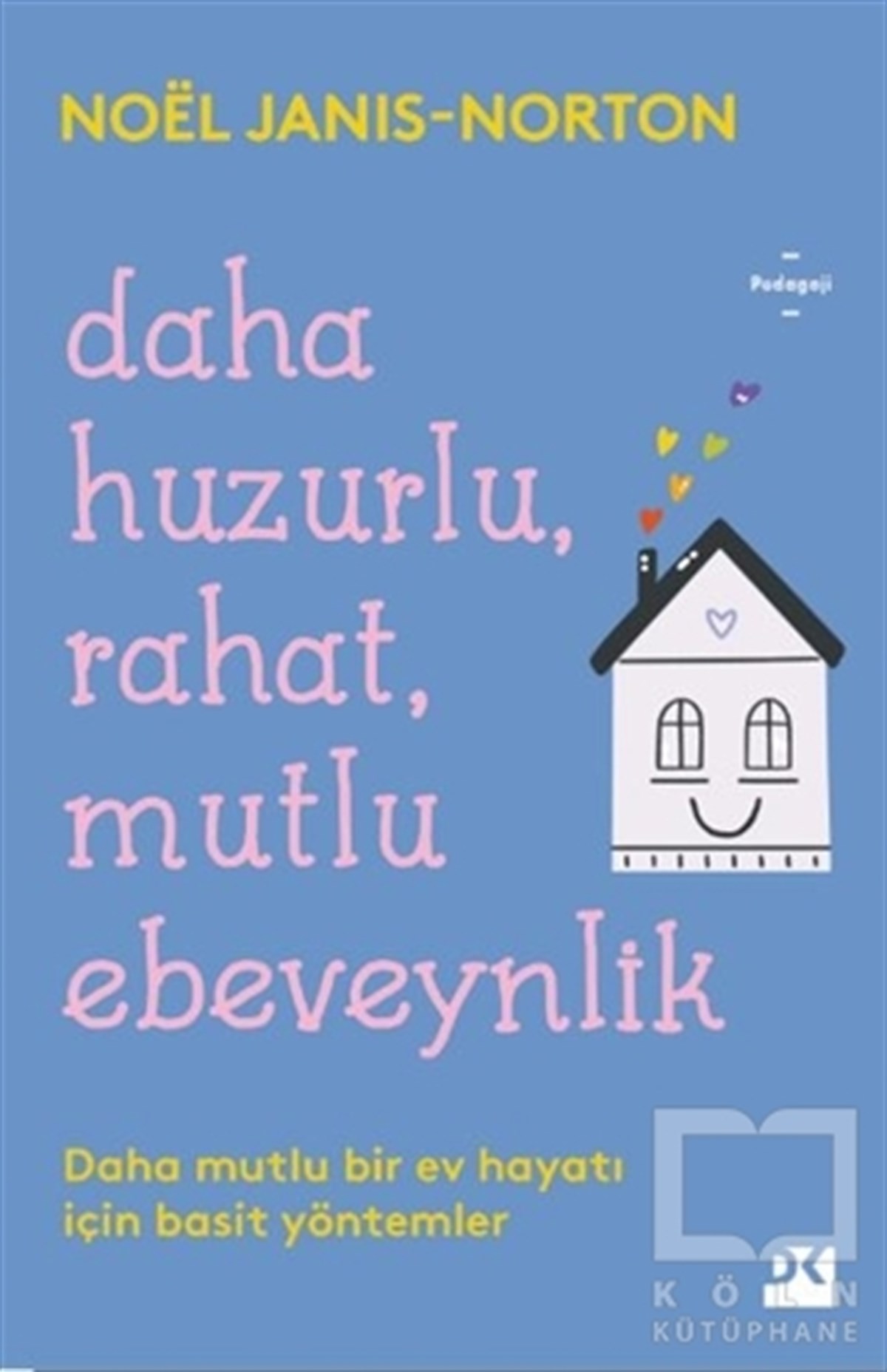 Noel Janis-NortonAile ve Çocuk KitaplarıDaha Huzurlu Rahat Mutlu Ebeveynlik