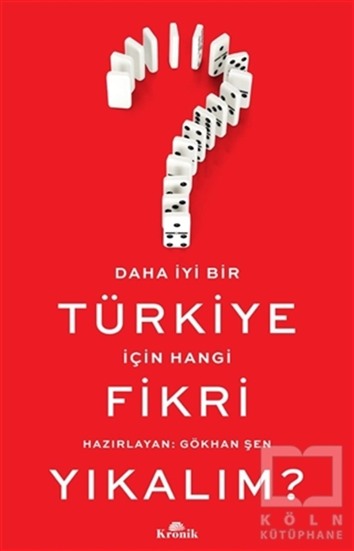 Gökhan Şenİş Dünyası KitaplarıDaha İyi Bir Türkiye İçin Hangi Fikri Yıkalım?