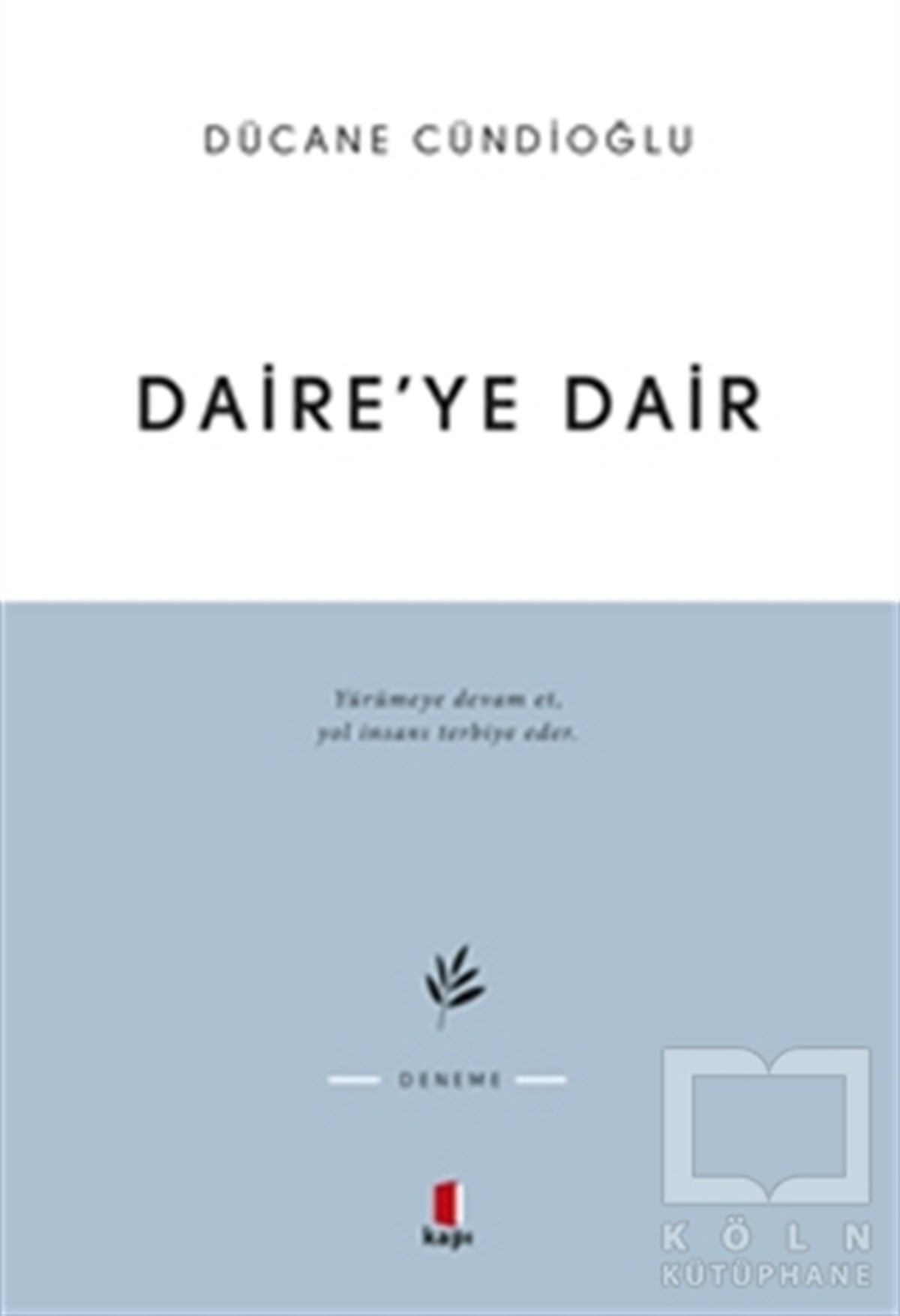 Dücane CündioğluDenemeDaire’ye Dair