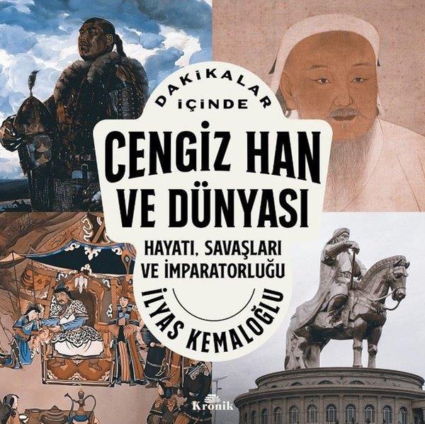 İlyas KemaloğluTürk Tarihi Araştırmaları KitaplarıDakikalar İçinde Cengiz Han ve Dünyası - Hayatı Savaşları ve İmparatorluğu