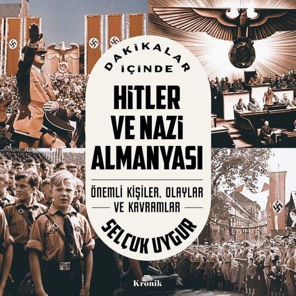 Selçuk UygurDünya TarihiDakikalar İçinde Hitler ve Nazi Almanyası - Önemli Kişiler Olaylar ve Kavramlar