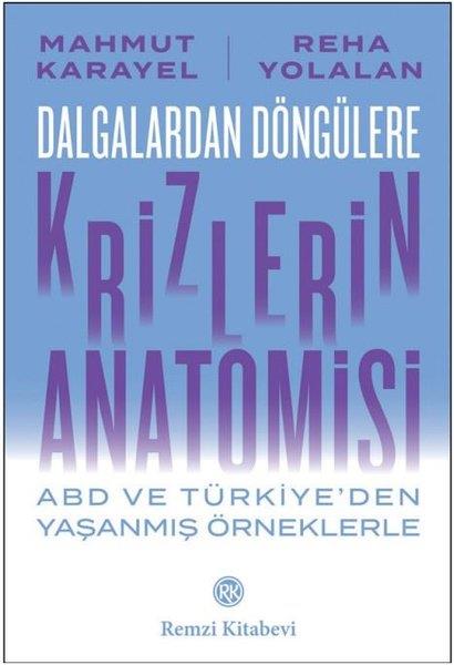 Mahmut KarayelEkonomi KitaplarıDalgalardan Döngülere Krizlerin Anatomisi - ABD ve Türkiye'den Yaşanmış Örneklerle