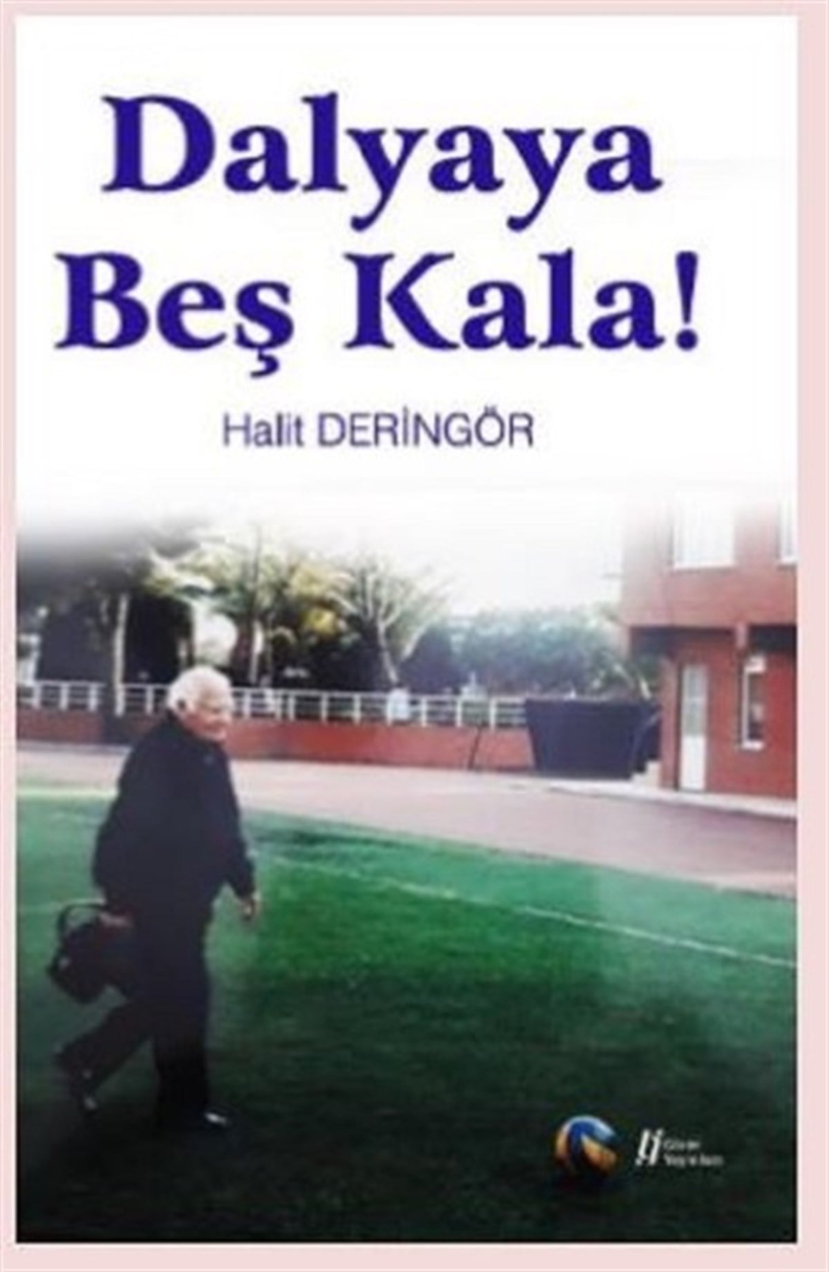 Halit DeringörAnı & Mektup & Günlük KitaplarıDalyaya Beş Kala!