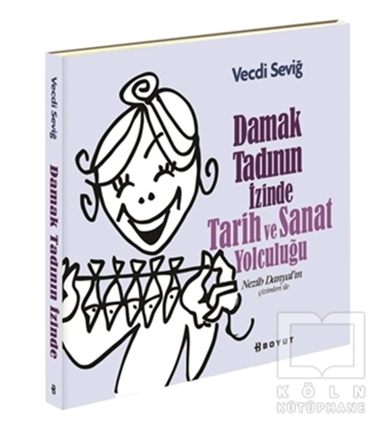 Vecdi SeviğYemek KitaplarıDamak Tadının İzinde Tarih ve Sanat Yolculuğu