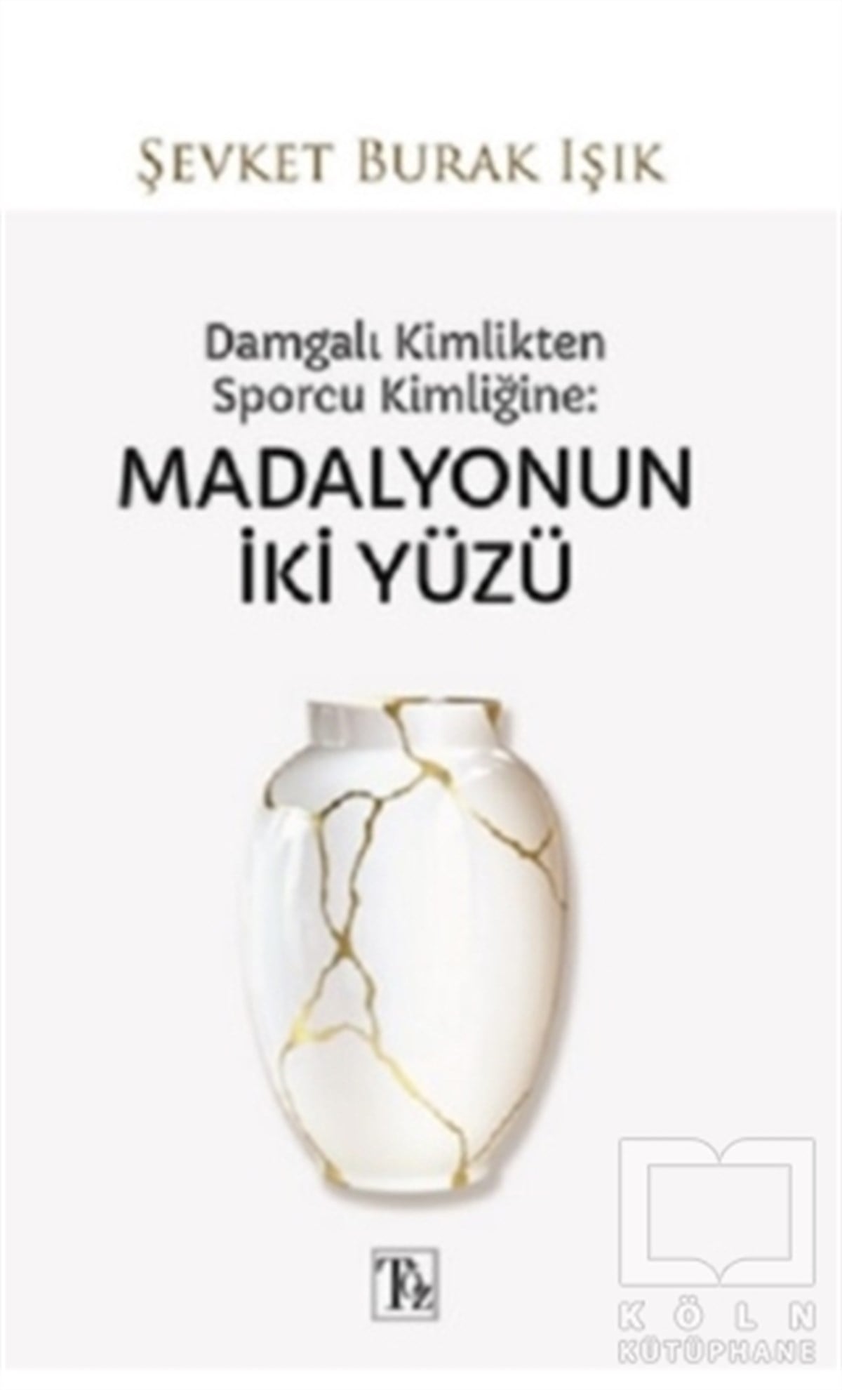 Şevket Burak IşıkGelişim Psikolojisi KitaplarıDamgalı Kimlikten Sporcu Kimliğine: Madalyonun İki Yüzü