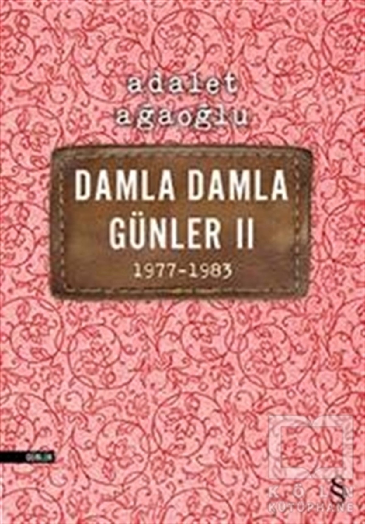 Adalet AğaoğluAnı - Mektup - GünlükDamla Damla Günler 2  1977-1983