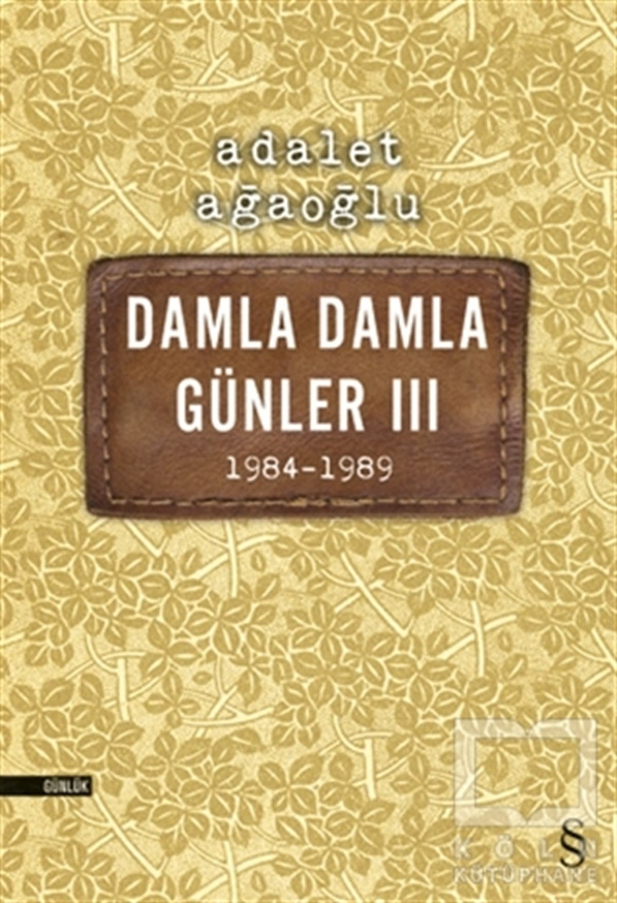 Adalet AğaoğluAnı - Mektup - GünlükDamla Damla Günler 3 - 1984-1989