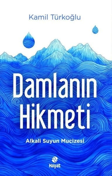 Kamil TürkoğluPopüler Bilim KitaplarıDamlanın Hikmeti - Alkali Suyun Mucizesi