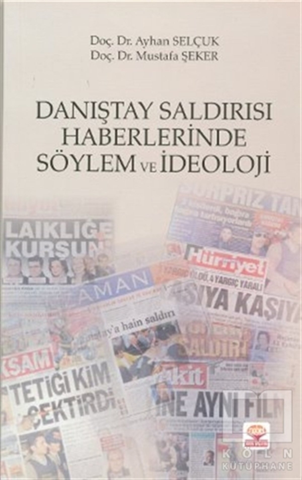 Ayhan Selçukİletişim - MedyaDanıştay Saldırısı Haberlerinde Söylem ve İdeoloji