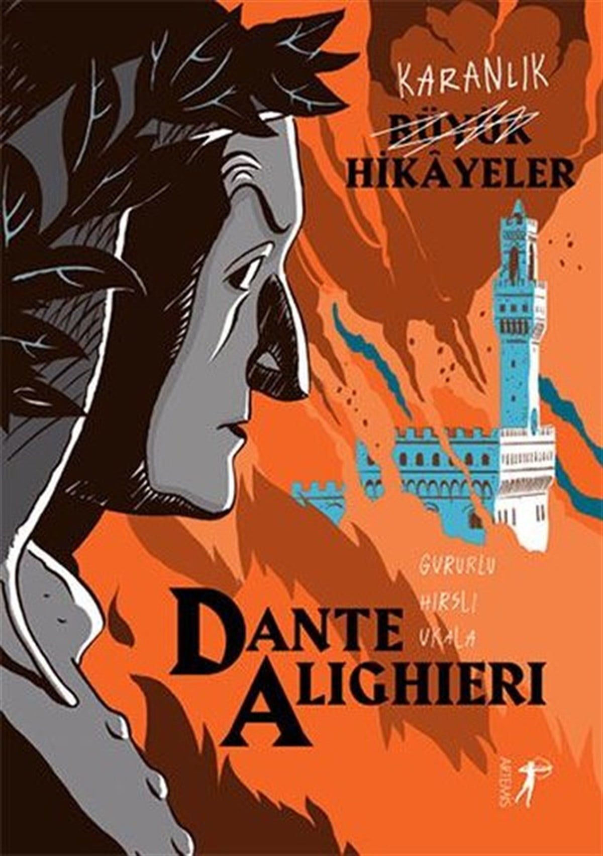Dante AlighieriDünya RomanDante Alighieri: Gururlu - Hırslı -Ukala - Karanlık Büyük Hikayeler