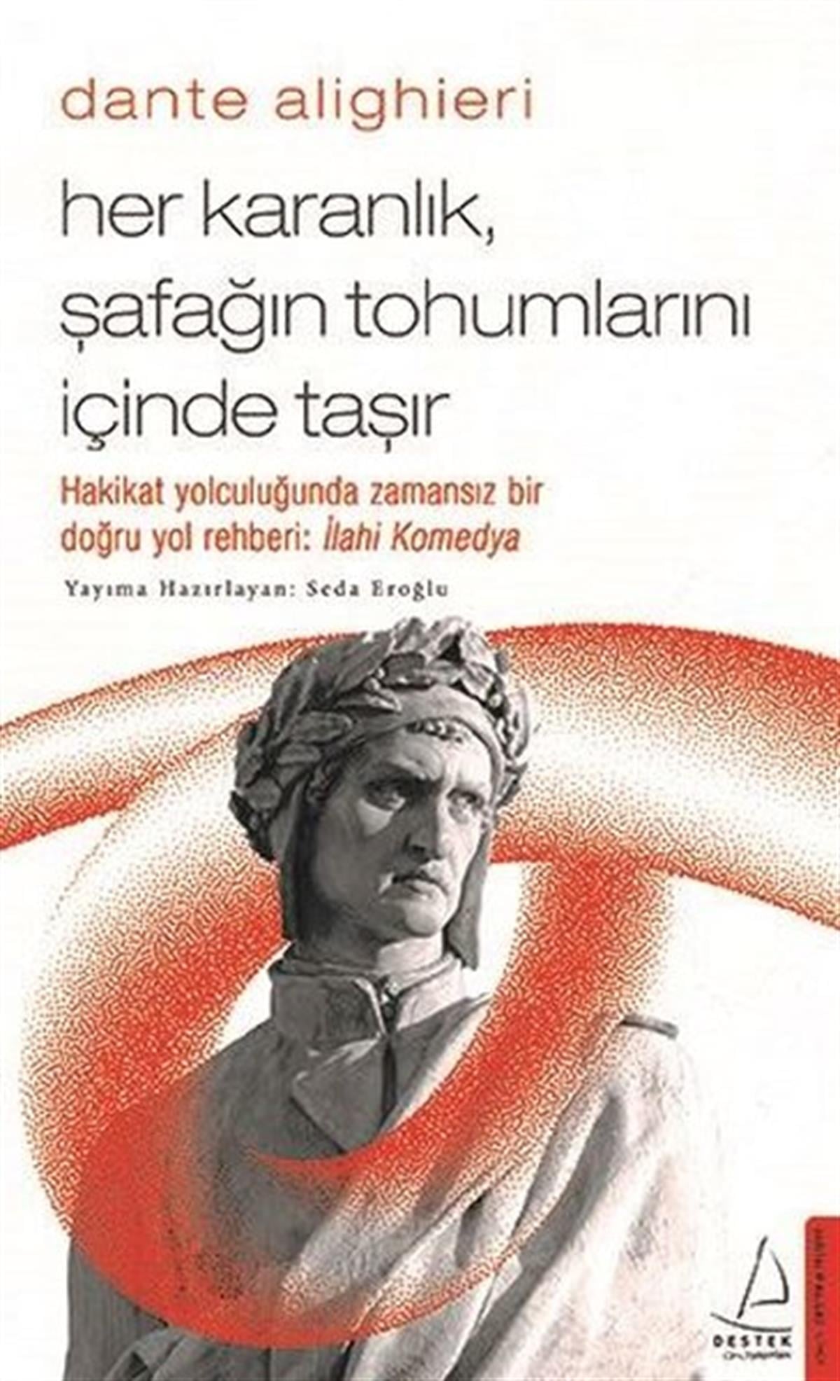Seda EroğluFelsefe BilimiDante Alighieri - Her Karanlık Şafağın Tohumlarını İçinde Taşır