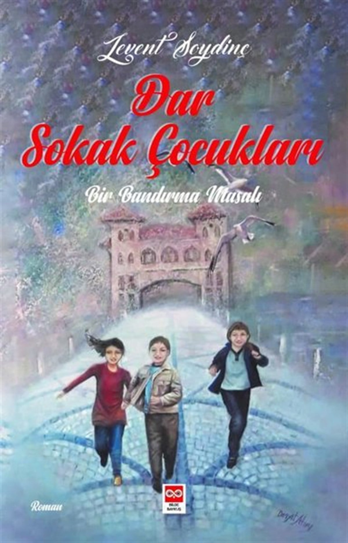 Levent SoydinçTürkiye RomanDar Sokak Çocukları Bir Bandırma Masalı