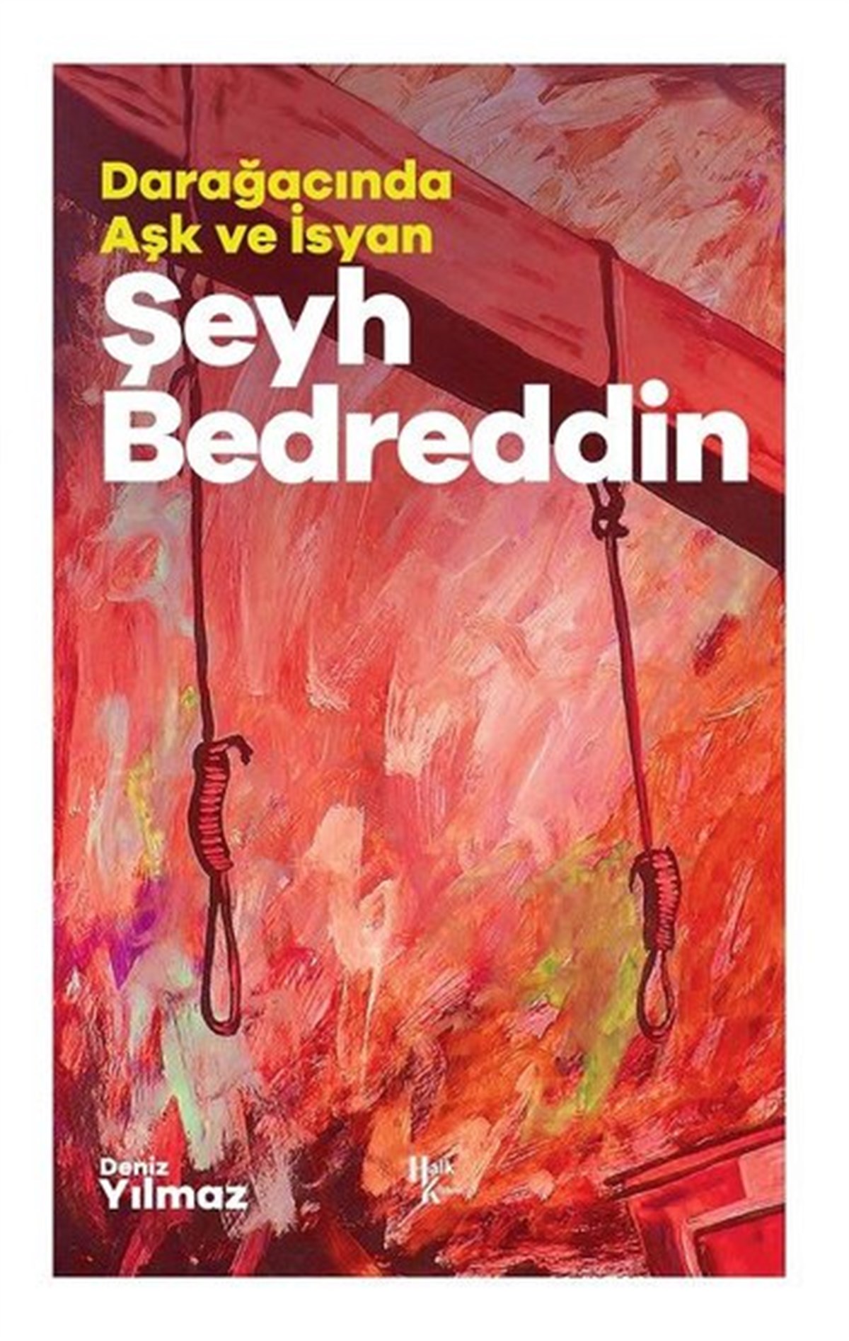 Deniz YılmazTarihi Biyografi ve Otobiyografi KitaplarıDarağacında Aşk ve İsyan - Şeyh Bedreddin