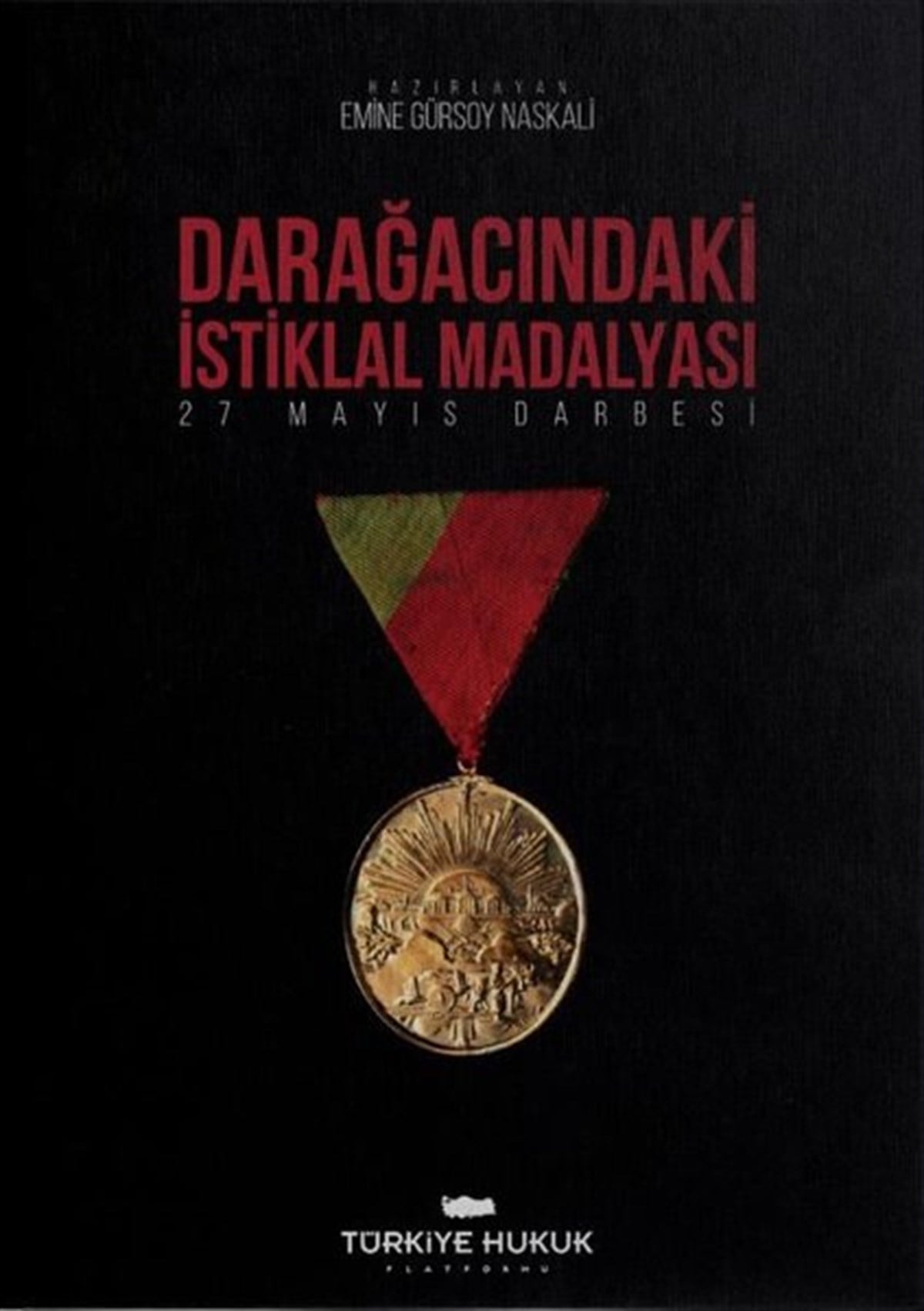 Emine Gürsoy NaskaliTürk Tarihi Araştırmaları KitaplarıDarağacındaki İstiklal Madalyası - 27 Mayıs Darbesi
