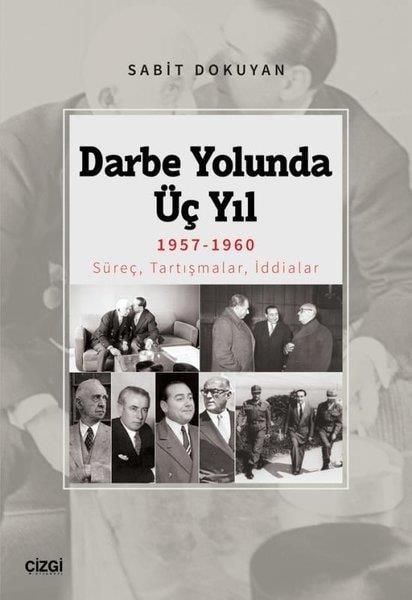 Sabit DokuyanTürkiye Siyaseti ve Politikası KitaplarıDarbe Yolunda Üç Yıl 1957-1960