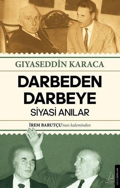Gıyaseddin KaracaTürkiye Siyaseti ve Politikası KitaplarıDarbeden Darbeye - Siyasi Anılar