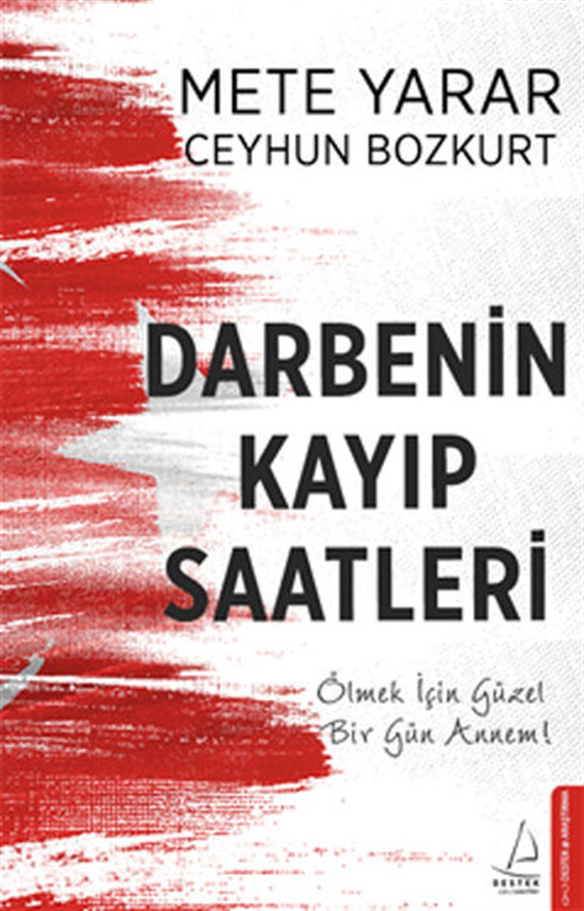 Ceyhun BozkurtTürkiye Siyaseti ve Politikası KitaplarıDarbenin Kayıp Saatleri