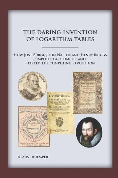 Klaus TruemperScienceDaring Invention of Logarithm Tables