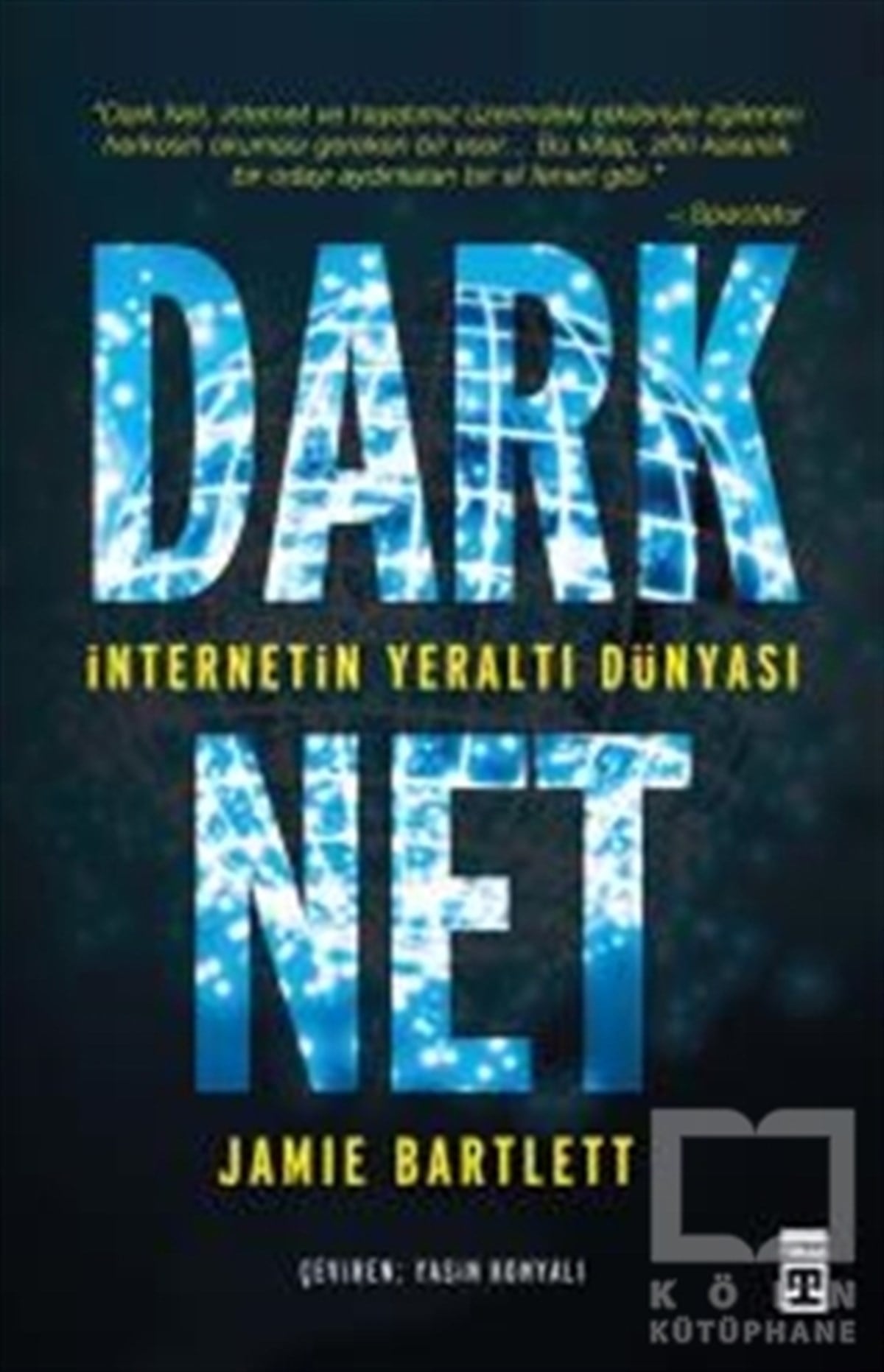 Jamie BartlettPopüler BilimDark Net: İnternetin Yeraltı Dünyası