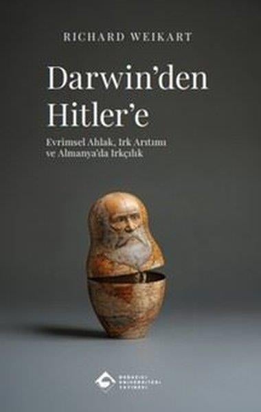 Richard WeikartDünya TarihiDarwin'den Hitler'e: Evrimsel Ahlak Irk Arıtımı ve Almanya'da Irkçılık