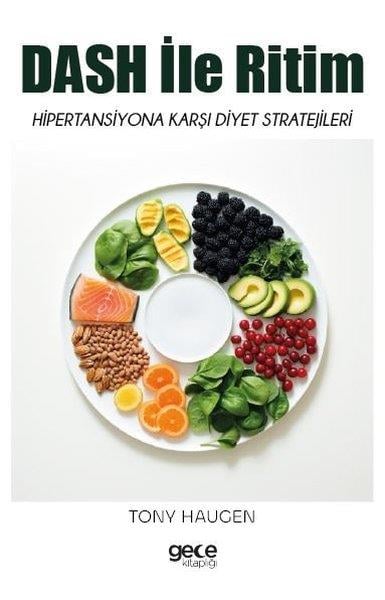 Tony HaugenBeslenme Kitapları & Diyet KitaplarıDash İle Ritim - Hipertansiyona Karşı Diyet Stratejileri