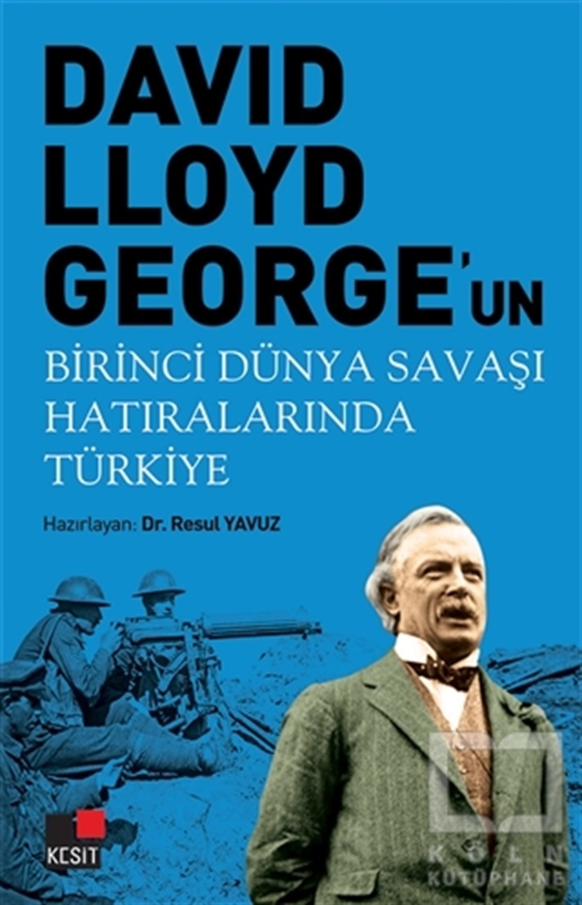 Resul YavuzAraştırma - İncelemeDavid Lloyd George'un Birinci Dünya Savaşı Hatıralarında Türkiye