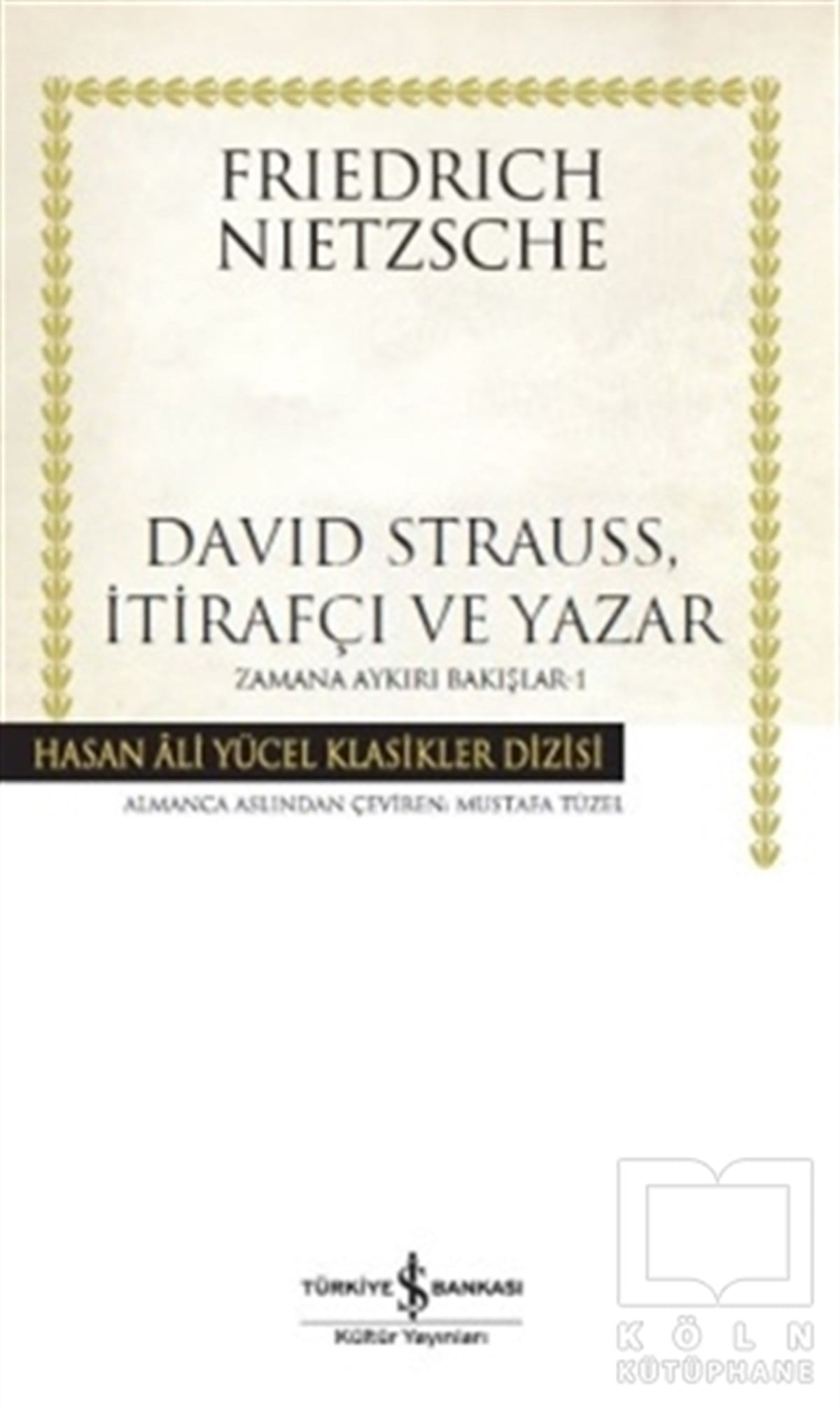 Friedrich Wilhelm NietzscheDüşünceDavid Strauss, İtirafçı ve Yazar - Zamana Aykırı Bakışlar 1