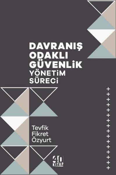 Tevfik Fikret ÖzyurtDigerDavranış Odaklı Güvenlik Yönetim Süreci