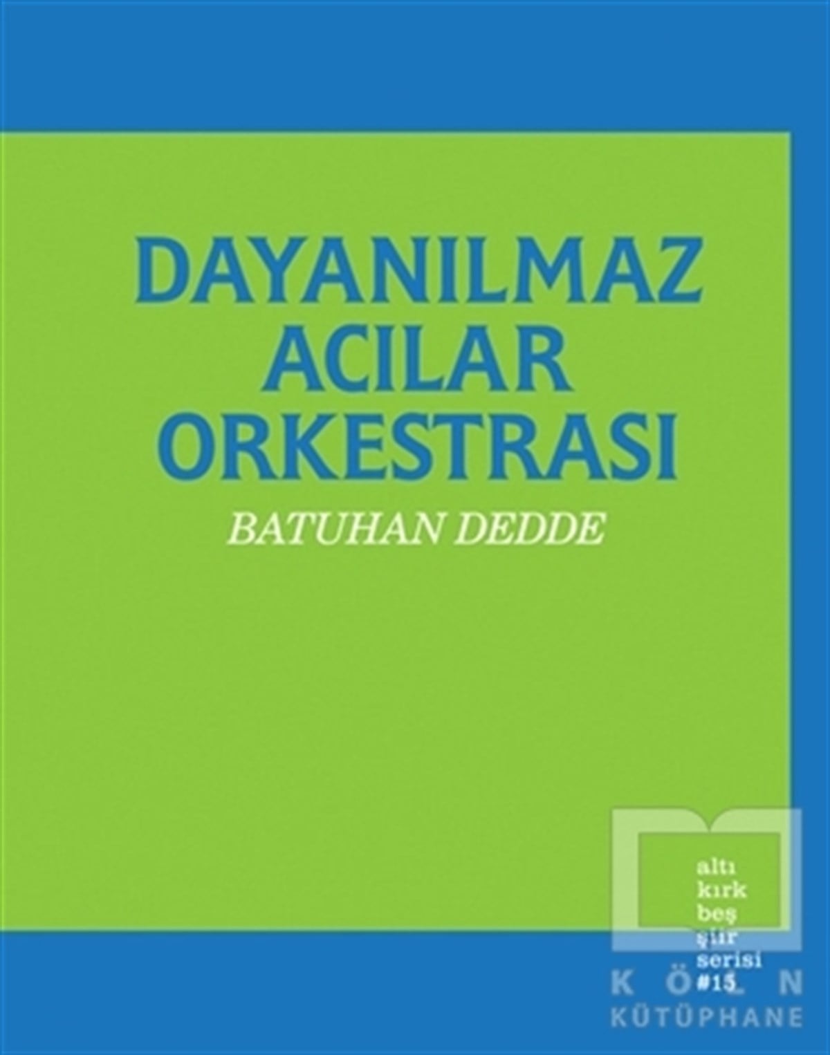 Batuhan DeddeŞiirDayanılmaz Acılar Orkestrası