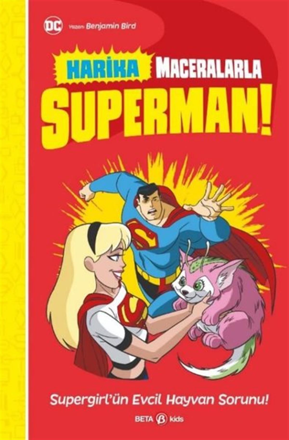 Benjamin BirdÇocuk Gençlik RomanlarıDC Harika Maceralarla Süperman! Supergirl'ün Evcil Hayvan Sorunu!