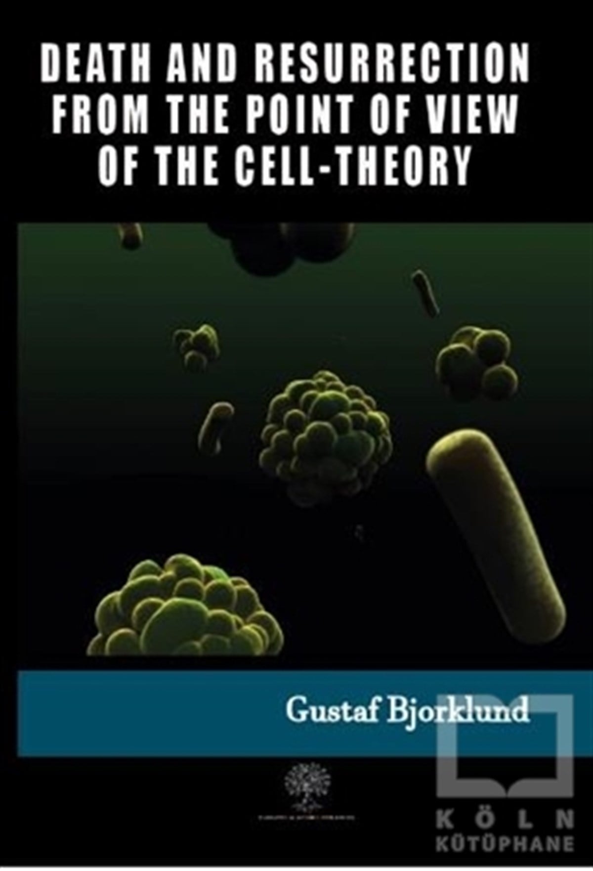 Gustaf BjorklundYabancı Dilde KitaplarDeath And Resurrection From The Point Of View Of The Cell-Theory