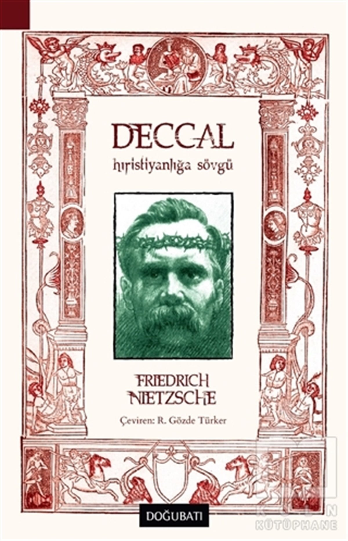 Friedrich NietzscheDin Felsefesi KitaplarıDeccal - Hıristiyanlığa Sövgü