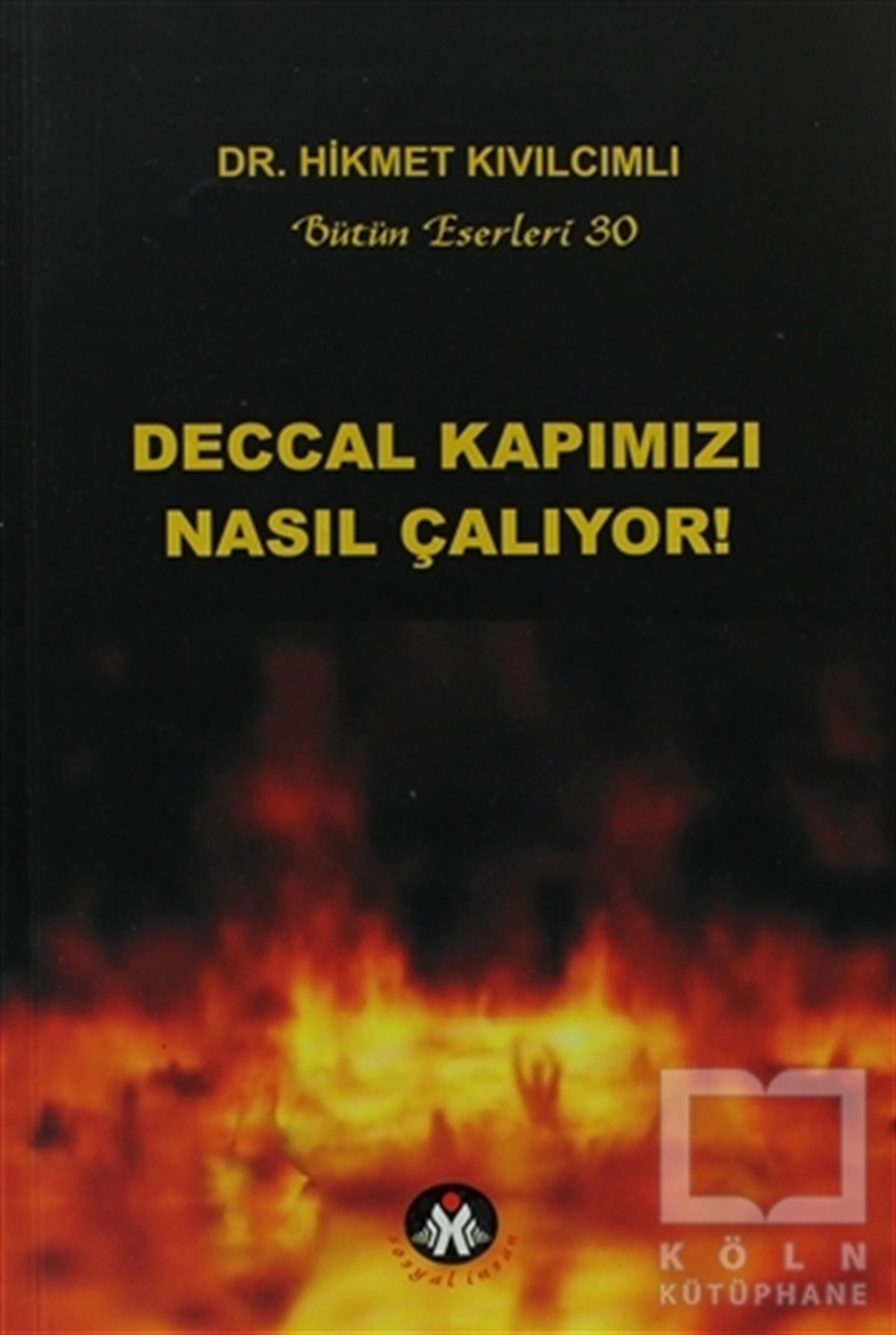 Hikmet KıvılcımlıGenel Politika, Siyaset Bilim, Siyaset TarihiDeccal Kapımızı Nasıl Çalıyor!
