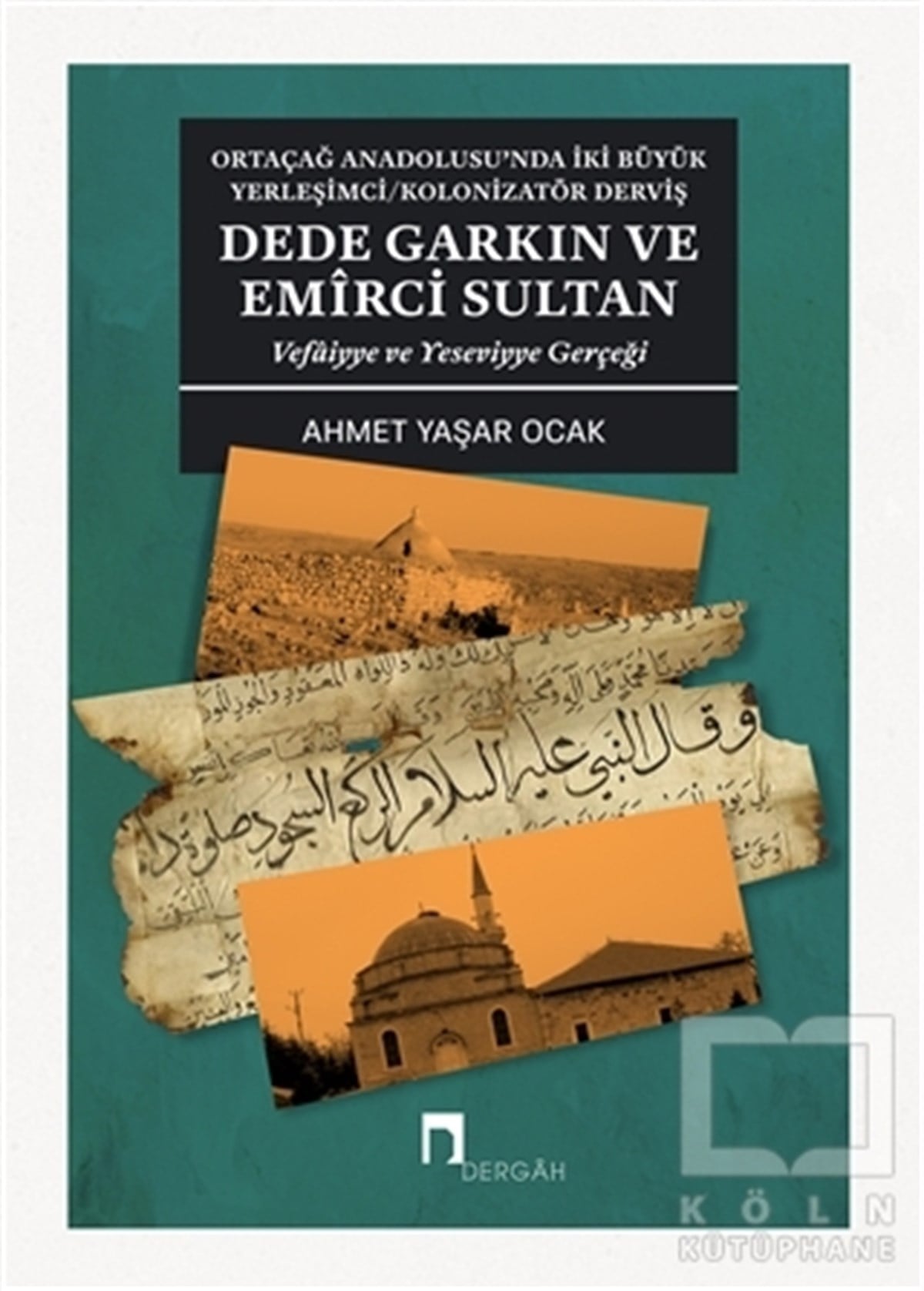 Ahmet Yaşar OcakTasavvuf KitaplarıDede Garkın ve Emirci Sultan Vafaiyye ve Yeseviyye Gerçeği