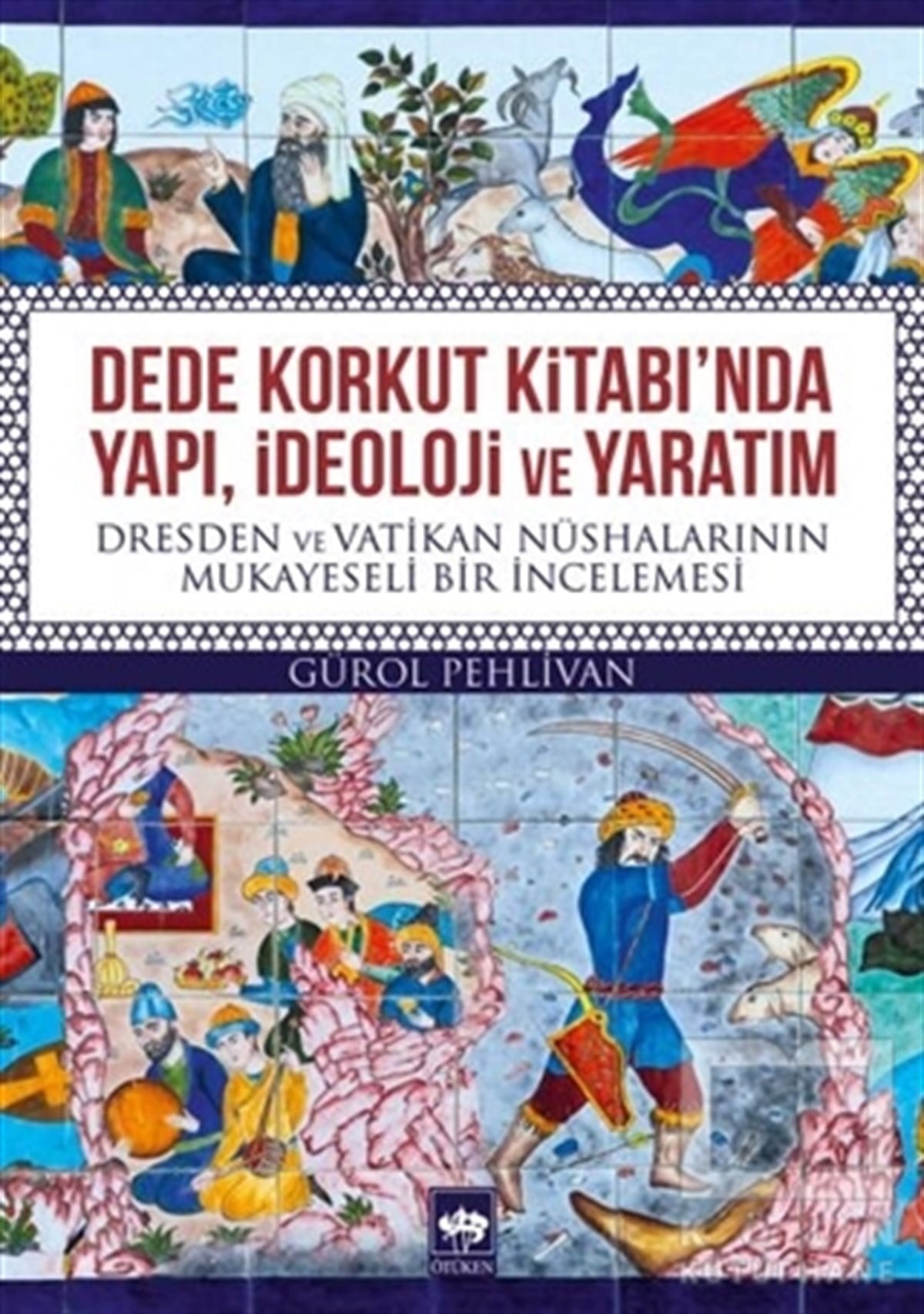 Gürol PehlivanEfsane-DestanDede Korkut Kitabı'nda Yapı, İdeoloji ve Yaratım