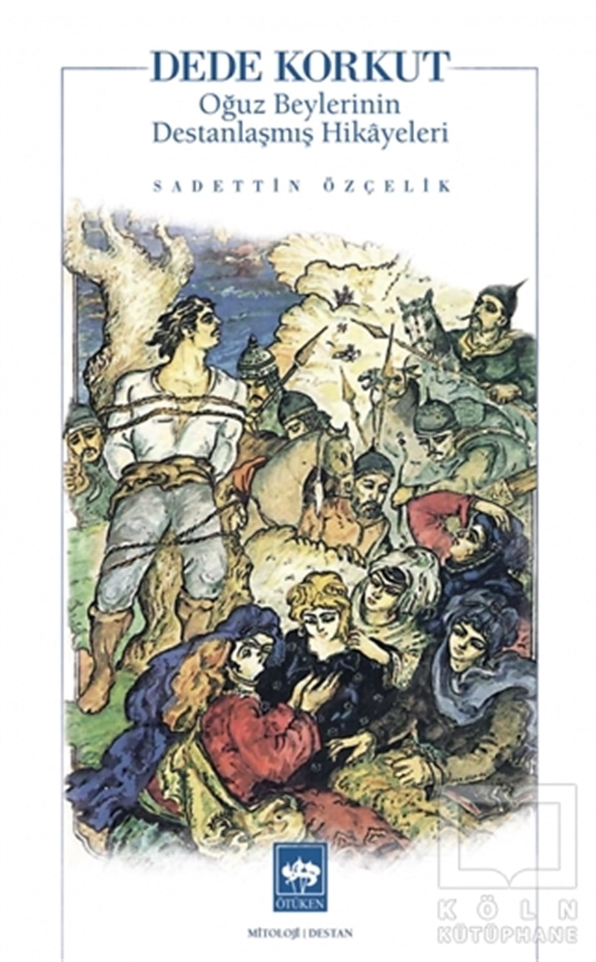 Sadettin ÖzçelikEfsane & Destan KitaplarıDede Korkut