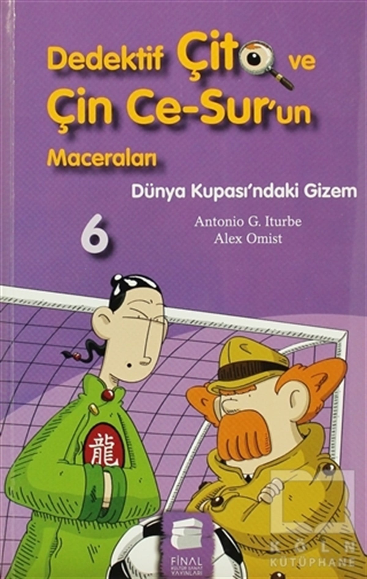 Antonio G. IturbeRoman-ÖyküDedektif Çito ve Çin Ce-Sur’un Maceraları 6 - Dünya Kupası’ndaki Gizem