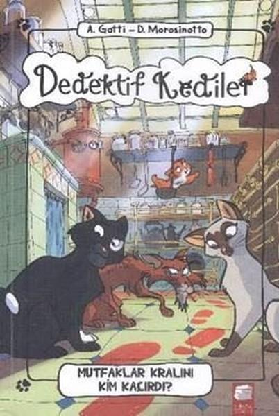 A. GattiBilimsel Çocuk KitaplarıDedektif Kediler-Mutfaklar Kralını Kim Kaçırdı
