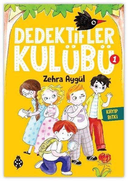 Zehra AygülÇocuk Gençlik RomanlarıDedektifler Kulübü 1 - Kayıp Bitki