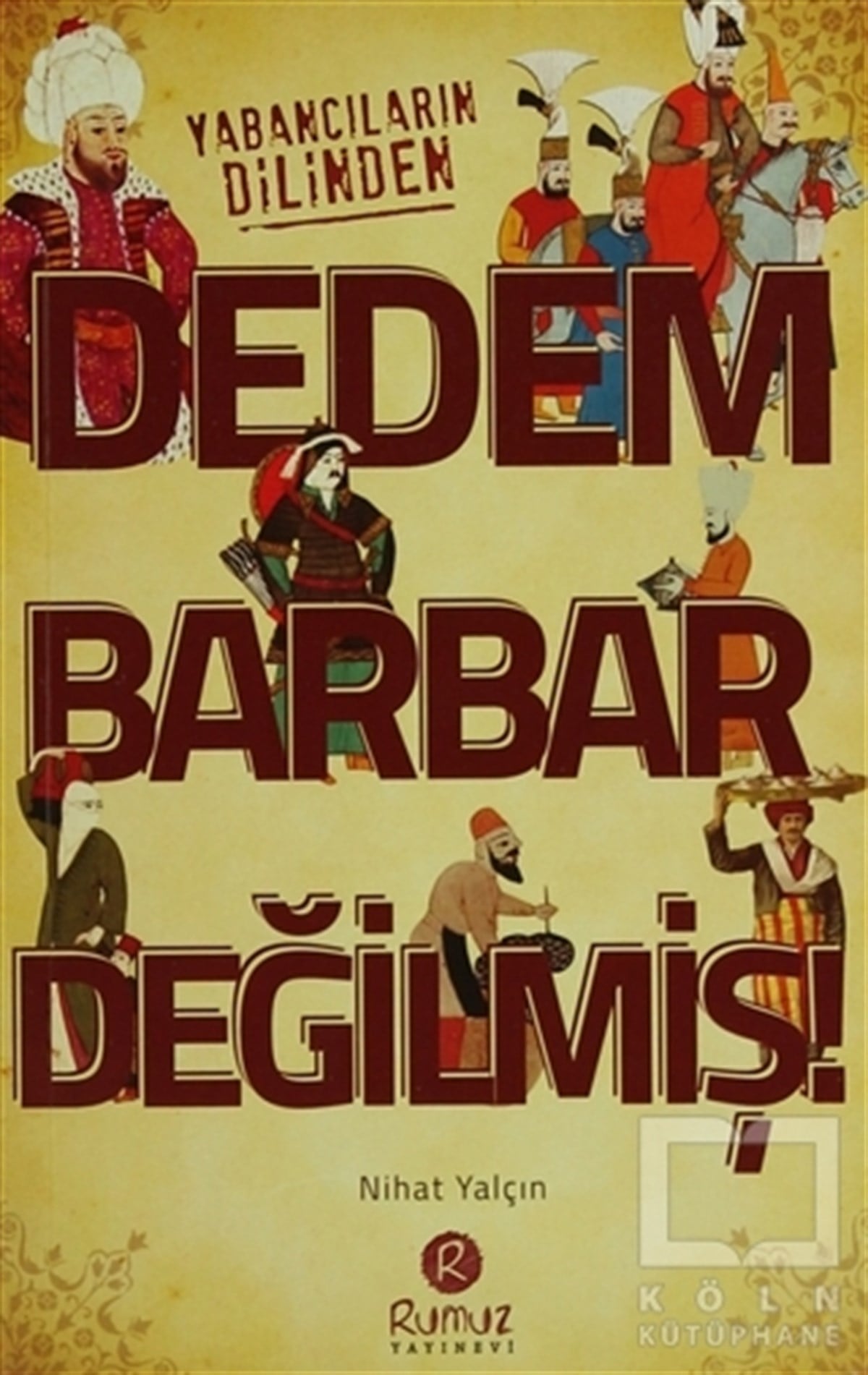 KolektifOsmanlı TarihiDedem Barbar Değilmiş