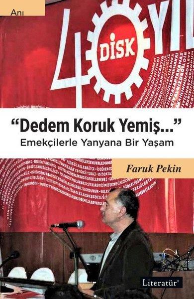 Faruk PekinAnı & Mektup & Günlük KitaplarıDedem Koruk Yemiş… Emekçilerle Yanyana Bir Yaşam