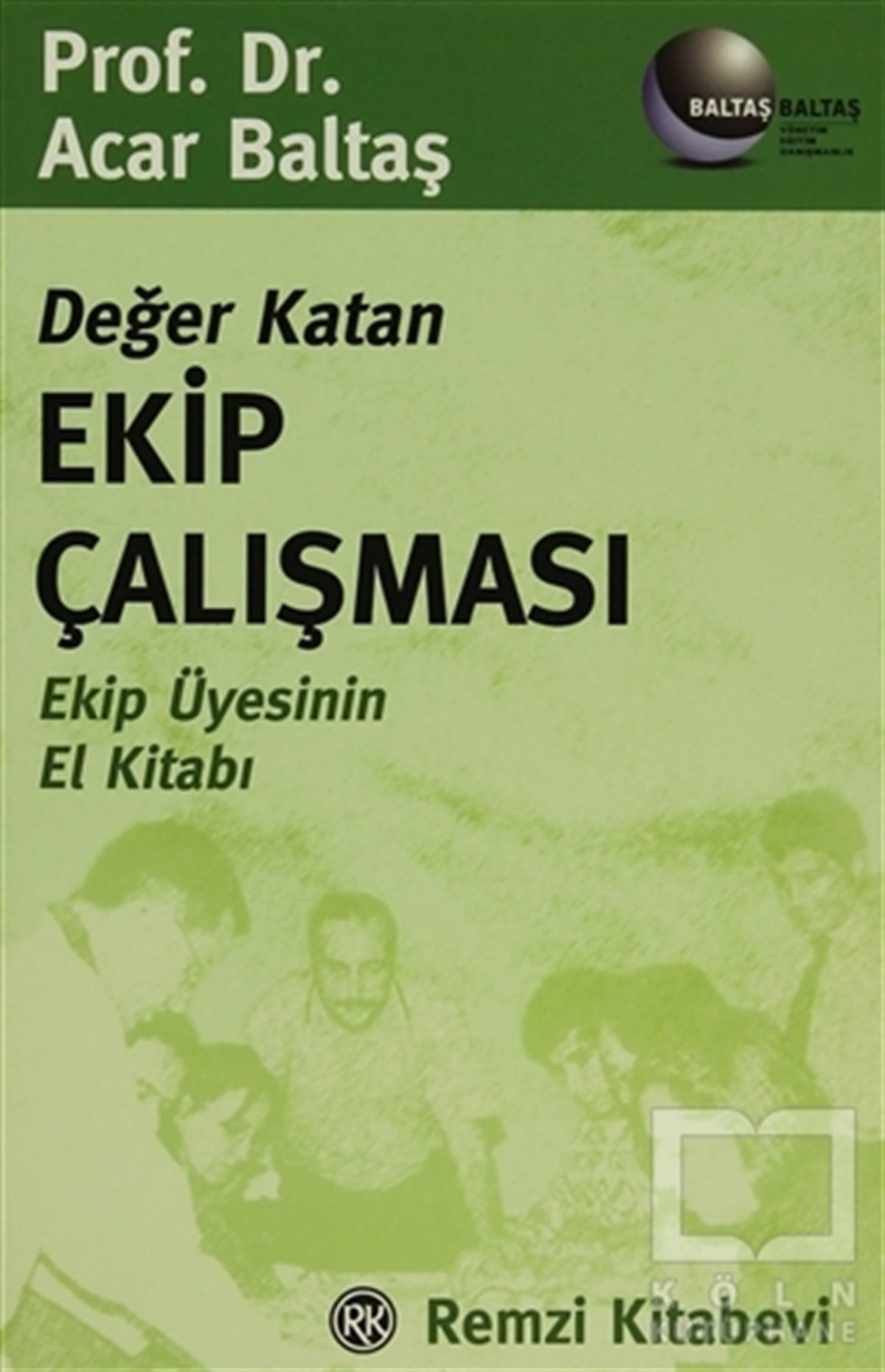 Acar BaltaşKişisel GelişimDeğer Katan Ekip Çalışması