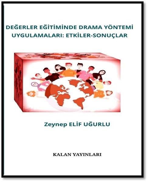 Zeynep Elif UğurluEğitimDeğerler Eğitiminde Drama Yöntemi Uygulamaları: Etkiler - Sonuçlar