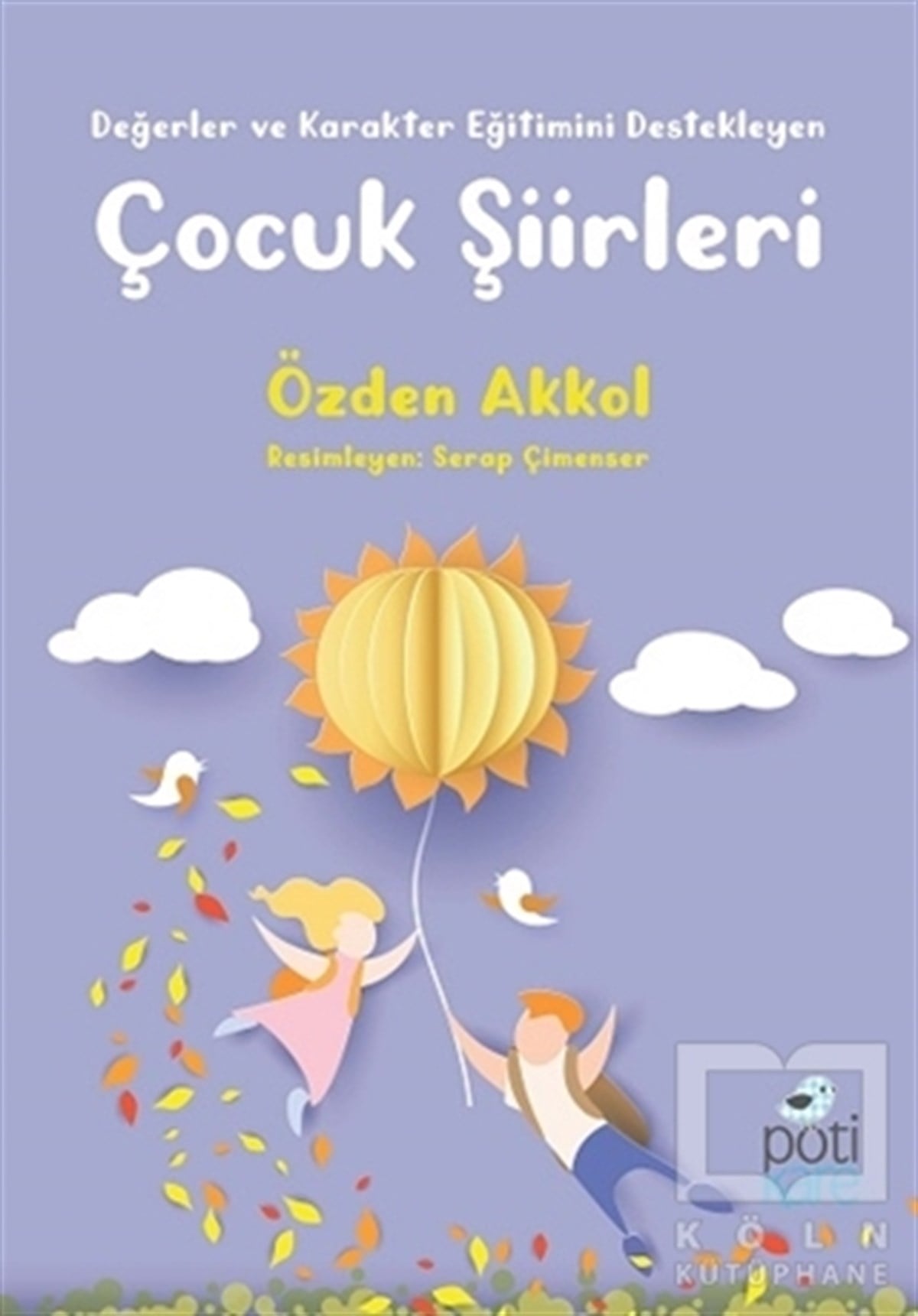 Özden AkkolŞiir KitaplarıDeğerler ve Karakter Eğitimini Destekleyen Çocuk Şiirleri