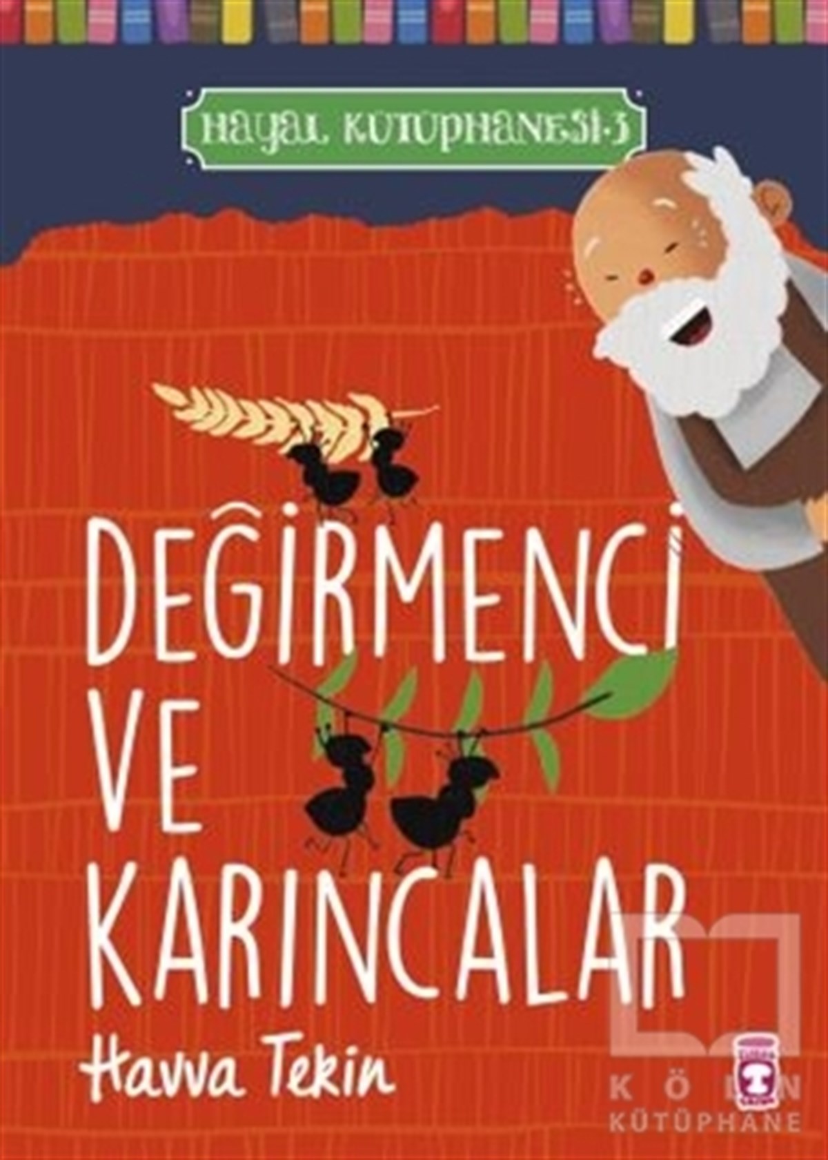 Havva TekinÇocuk RomanlarıDeğirmenci ve Karıncalar - Hayal Kütüphanesi 3