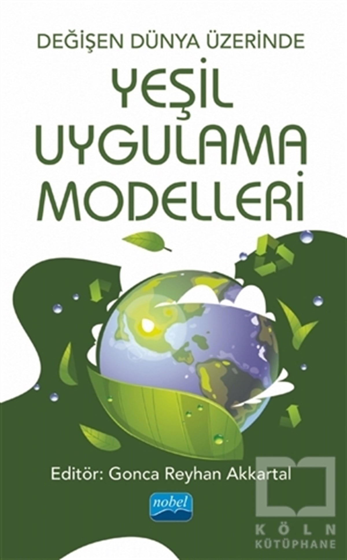 Gonca Reyhan AkkartalAkademikDeğişen Dünya Üzerinde Yeşil Uygulama Modelleri